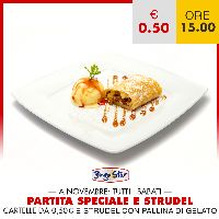 SABATO SPECIALE CON LO STRUDEL OFFERTO!